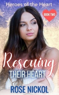 Pdf e books télécharger Rescuing Their Love Heroes of the Heart Book Two - Heroes of the Heart, #2 par Rose Nickol en francais 9798230963394