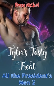 Rose Nickol - Tyler's Tasty Treat - All the President's Men, #2.