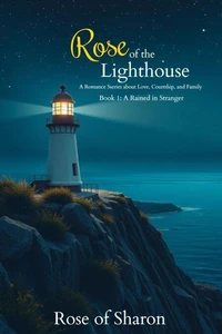 Rose of the Lighthouse: Book 1 A Rained in Stranger