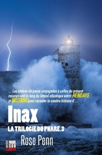 Rose Penn - La trilogie du phare Tome 3 : Inax.