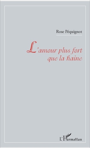 Rose Péquignot - L'amour plus fort que la haine.