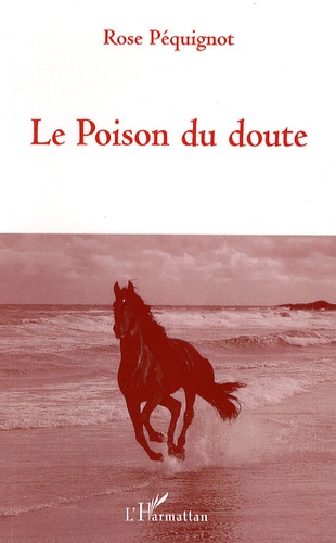 Rose Péquignot - Le Poison du doute.