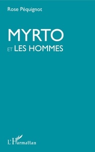 Rose Péquignot - Myrto et les hommes.