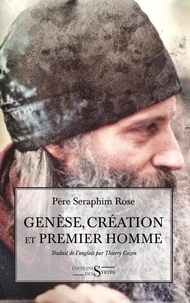 Rose Père Seraphim Rose - Génèse, création et premier homme.