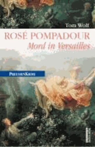 Rosé Pompadour - Mord in Versailles.