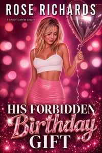 His Forbidden Birthday Gift: A Spicy OMYW Story