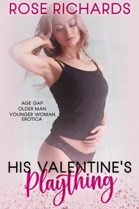 His Valentine's Plaything: Age Gap Older Man Younger Woman Erotica