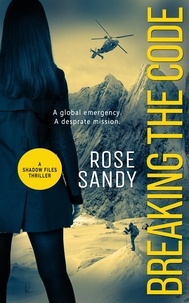  Rose Sandy - Breaking the Code - The Shadow Files Thrillers, #1.