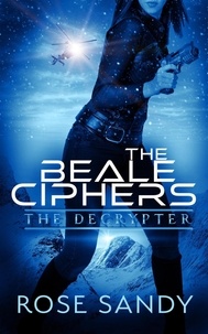  Rose Sandy - The Decrypter and the Beale Ciphers - The Calla Cress Decrypter Thriller Series.