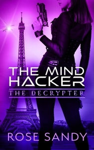  Rose Sandy - The Decrypter and the Mind Hacker - The Calla Cress Decrypter Thriller Series, #2.