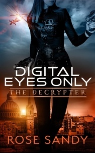  Rose Sandy - The Decrypter: Digital Eyes Only - The Calla Cress Decrypter Thriller Series, #3.