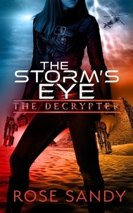  Rose Sandy - The Decrypter: The Storm's Eye - The Calla Cress Decrypter Thriller Series, #4.