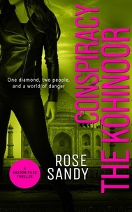  Rose Sandy - The Kohinoor Conspiracy - The Shadow Files Thrillers, #2.