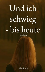 Und ich schwieg - bis heute