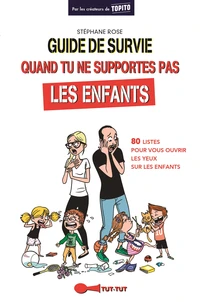 Guide de survie quand tu ne supportes pas les enfants