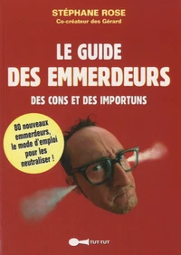 Le guide des emmerdeurs, des cons et des importuns