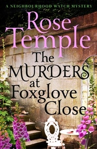 Rose Temple - The Murders at Foxglove Close - A brilliantly addictive cozy murder mystery (A Neighbourhood Watch Mystery Book 1).