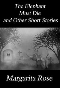  Rose - The Elephant Must Die and Other Short Stories.