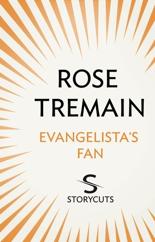 Rose Tremain - Evangelista's Fan (Storycuts).