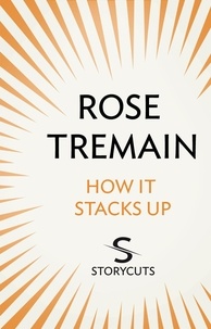Rose Tremain - How It Stacks Up (Storycuts).