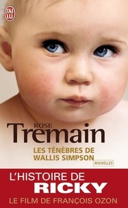 Rose Tremain - Les ténèbres de Wallis Simpson.