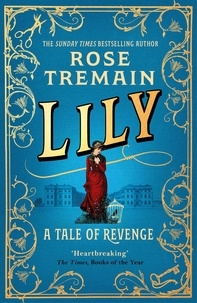 Rose Tremain - Lily - A Richard and Judy Book Club Pick for Summer 2022.