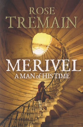 Rose Tremain - Merivel : A Man of His Time.