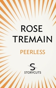 Rose Tremain - Peerless (Storycuts).