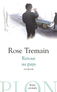 Rose Tremain - Retour au pays.
