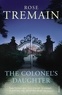 Rose Tremain - The Colonel'S Daughter And Other Stories.
