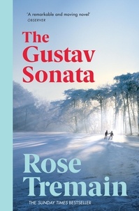 Rose Tremain - The Gustav Sonata.
