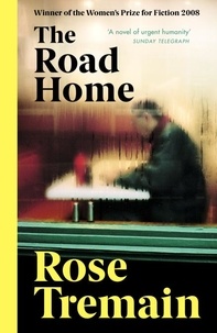 Rose Tremain - The Road Home - From the Sunday Times bestselling author.