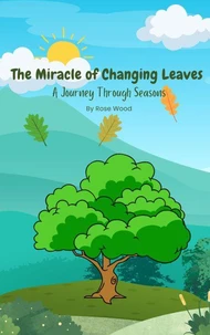 The Miracle of Changing Leaves: A Journey Through Seasons