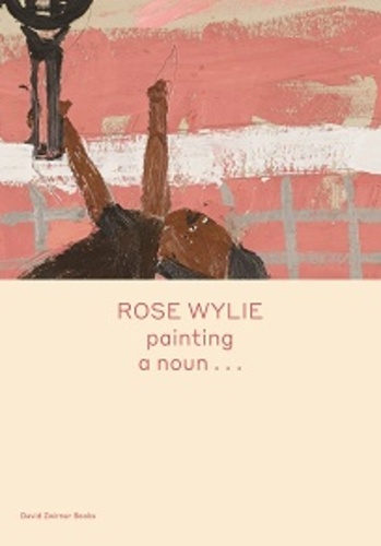 Rose Wylie - Rose Wylie.