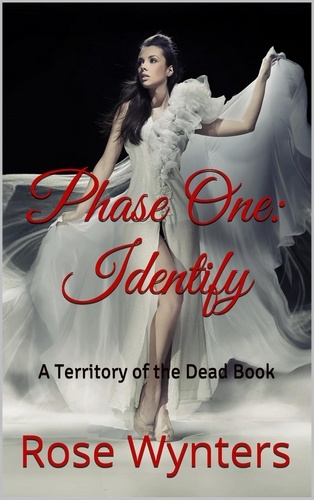  Rose Wynters - Phase One: Identify - Territory of the Dead, #1.