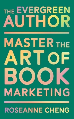  Roseanne Cheng - The Evergreen Author: Master the Art of Book Marketing.