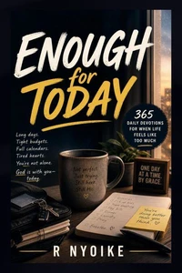 Enough for Today - 365 Daily Devotions for When Life Feels Like Too Much, Stress, Anxiety &amp; Overwhelm