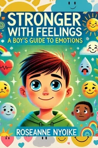 Stronger With Feelings: A Boy’s Guide To Emotions