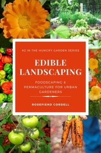  Rosefiend Cordell - Edible Landscaping: Foodscaping and Permaculture for Urban Gardeners - The Hungry Garden, #2.