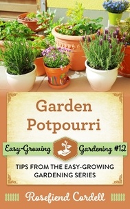  Rosefiend Cordell - Garden Potpourri: Gardening Tips from the Easy-Growing Gardening Series - Easy-Growing Gardening, #12.