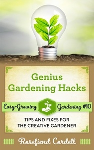  Rosefiend Cordell - Genius Gardening Hacks: Tips and Fixes for the Creative Gardener - Easy-Growing Gardening, #10.