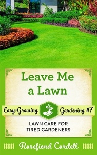  Rosefiend Cordell - Leave Me a Lawn - Easy-Growing Gardening, #7.