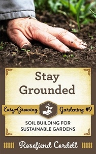  Rosefiend Cordell - Stay Grounded: Soil Building for Sustainable Gardens - Easy-Growing Gardening, #8.
