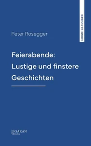 Feierabende: Lustige und finstere Geschichten