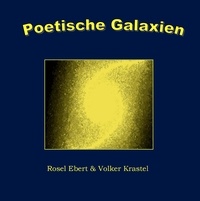 Rosel Ebert et Volker Krastel - Poetische Galaxien.