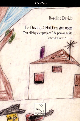 Roseline Davido - Le Davido-CHaD en situation - Test clinique et projectif de personnalité.