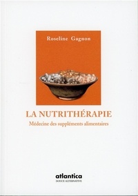 Roseline Gagnon - La nutrithérapie, médecine des suppléments alimentaires.