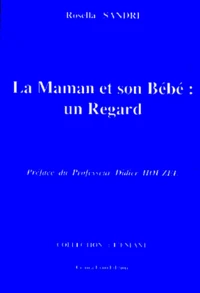 La Maman Et Son Bebe : Un Regard. Les Apports De L'Observation Du Nourisson Selon Esther Bick, A La Comprehension De L'Autisme