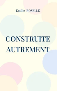 Construite autrement