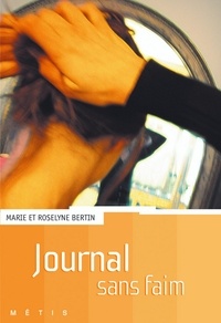 Roselyne Bertin et Marie Bertin - Journal sans faim.